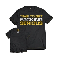 Time To Get Fucking Serious T-Shirt