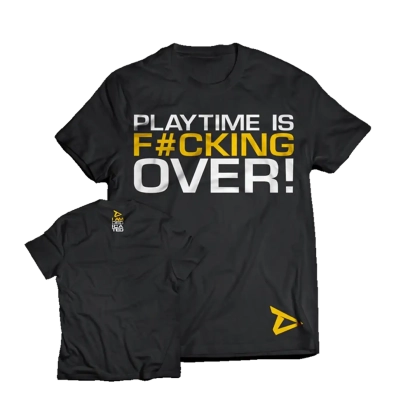 T-Shirt Playtime Is Over