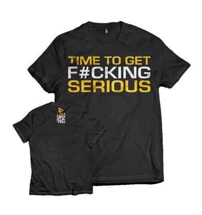 Time To Get Fucking Serious T-Shirt
