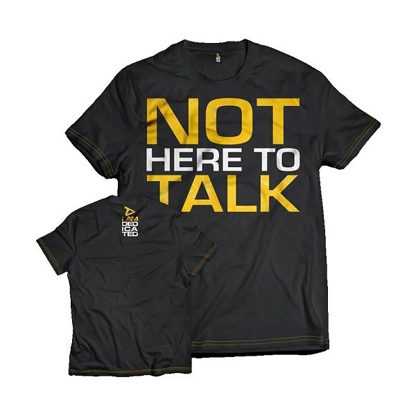 Not Here To Talk T-Shirt